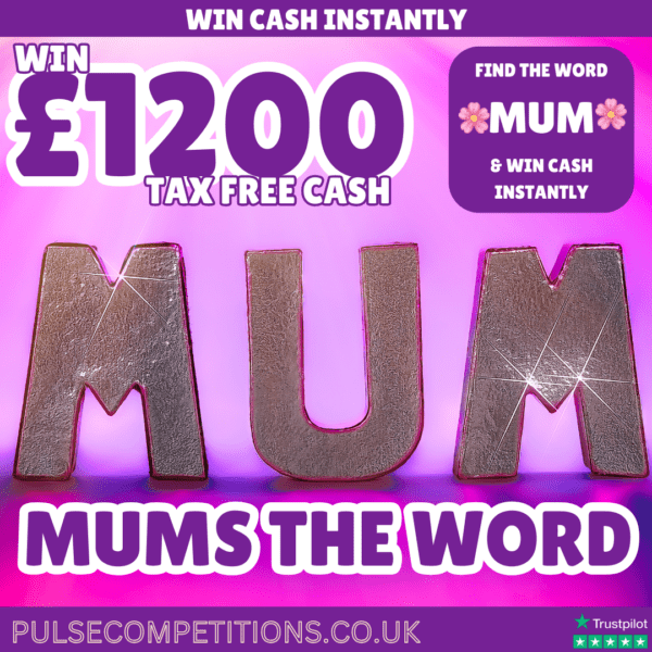 Mums the Word - Win cash INSTANTLY